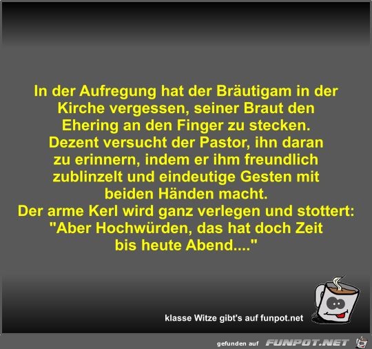 In der Aufregung hat der Bräutigam in der Kirche vergessen In der Aufregung hat der Bräutigam in der Kirche vergessen