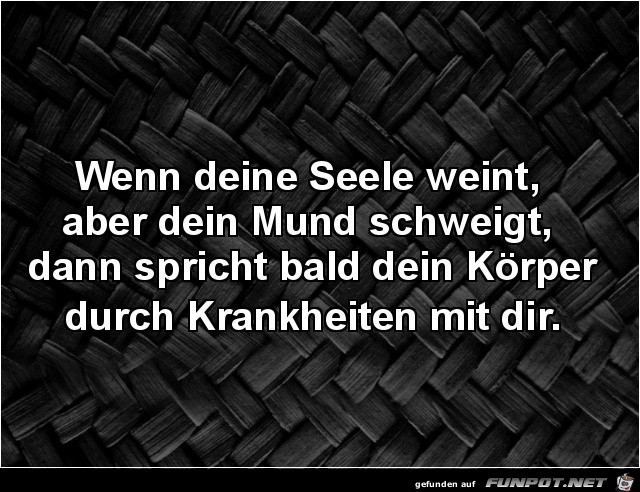 wenn deine Seele weint...... wenn deine Seele weint......
