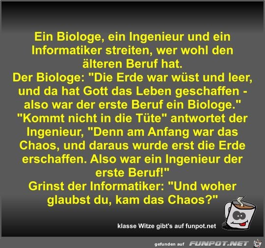 Ein Biologe, ein Ingenieur und ein Informatiker streiten,...