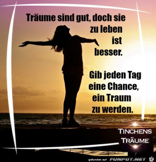 Trume sind gut,........