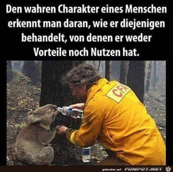 den wahren Charakter eines Menschen.........