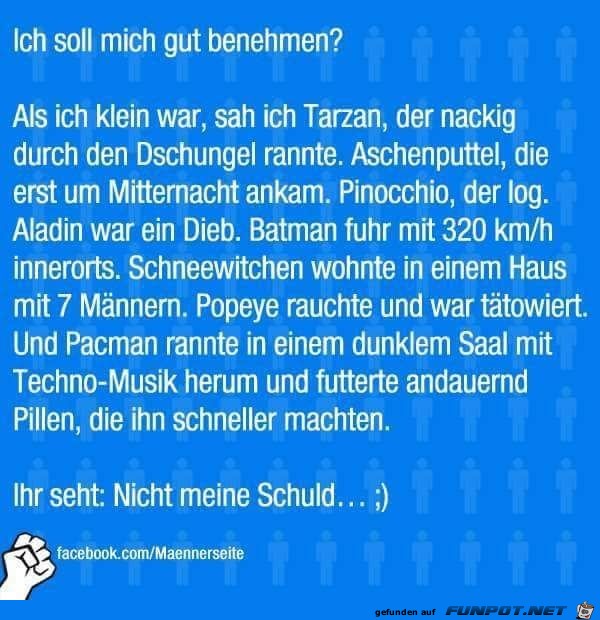 Ihr seht: nicht meine Schuld !