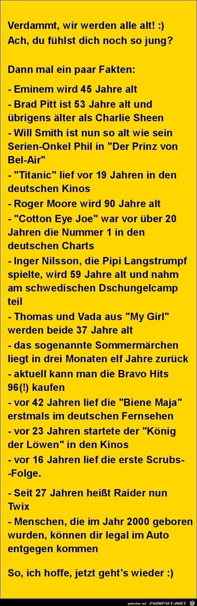 verdammt, wir werden alle alt....... verdammt, wir werden alle alt.......