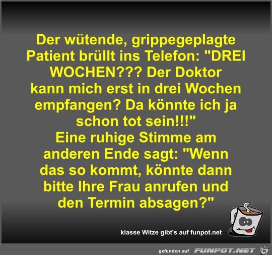 Der wütende, grippegeplagte Patient brüllt ins Telefon Der wütende, grippegeplagte Patient brüllt ins Telefon