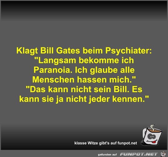Klagt Bill Gates beim Psychiater Klagt Bill Gates beim Psychiater