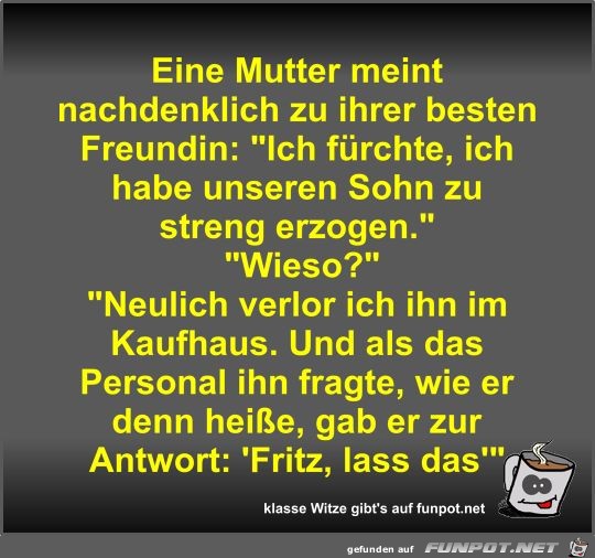 Eine Mutter meint nachdenklich zu ihrer besten Freundin