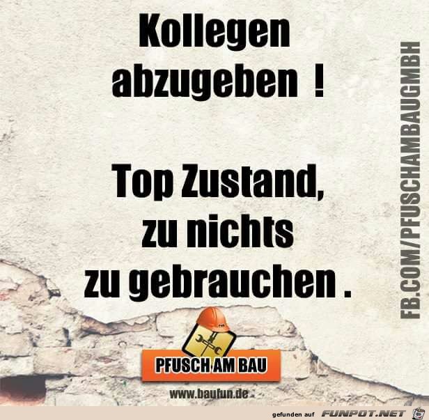 Kollegen abzugeben.... Kollegen abzugeben....