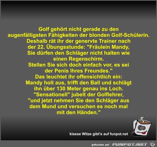Golf gehört nicht gerade zu den augenfälligsten Fähigkeiten Golf gehört nicht gerade zu den augenfälligsten Fähigkeiten