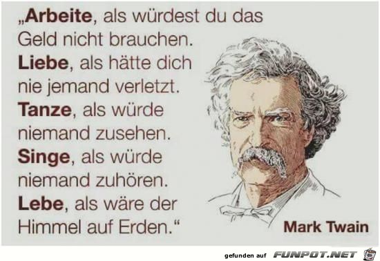 arbeite, als wrdest du das Geld nicht brauchen........