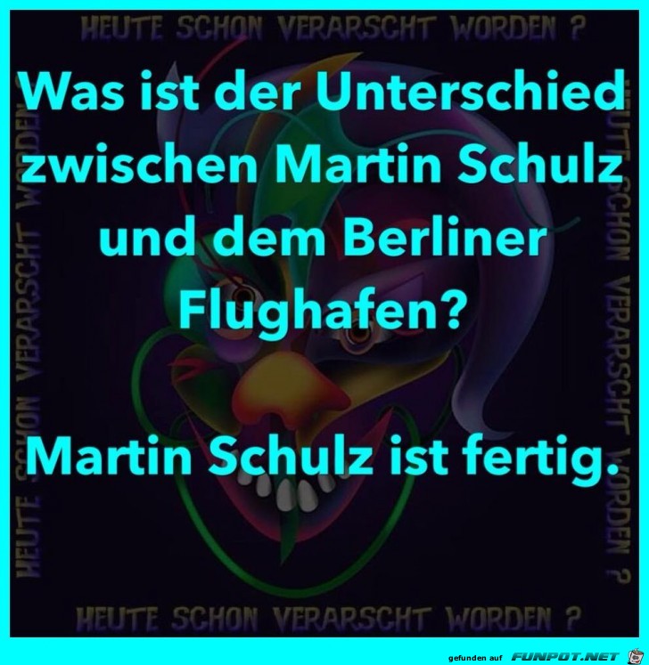 Unterschied zwischen Martin Schulz und BER Unterschied zwischen Martin Schulz und BER