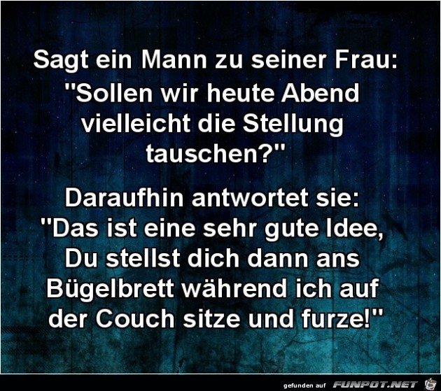 sagt ein Mann zu seiner Frau:.......