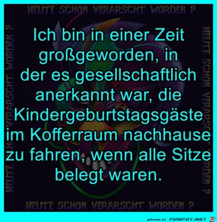 Ich bin in einer Zeit groß geworden Ich bin in einer Zeit groß geworden