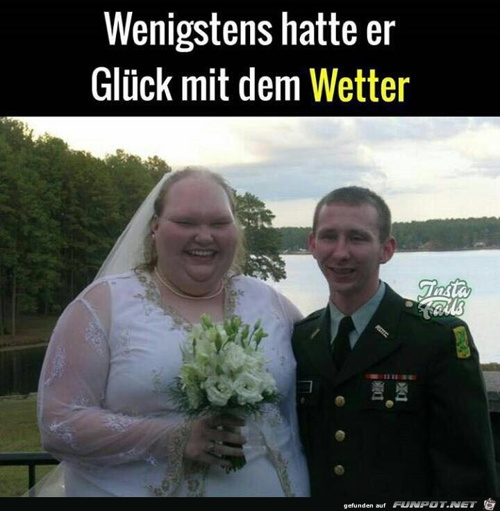 Wenigstens hatte er Glück mit dem Wetter! Wenigstens hatte er Glück mit dem Wetter!