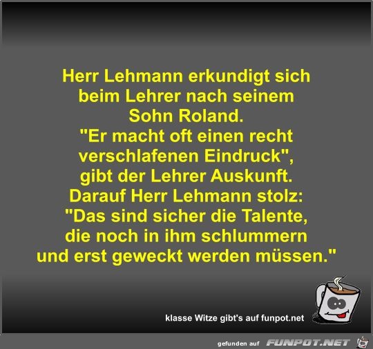 Herr Lehmann erkundigt sich beim Lehrer nach seinem Sohn... Herr Lehmann erkundigt sich beim Lehrer nach seinem Sohn...