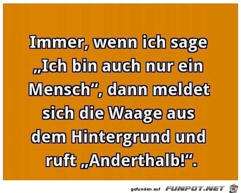 Ich bin auch nur ein Mensch! Ich bin auch nur ein Mensch!