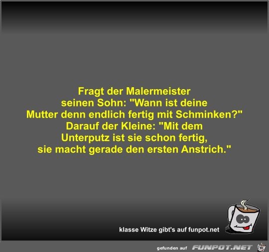 Fragt der Malermeister seinen Sohn Fragt der Malermeister seinen Sohn