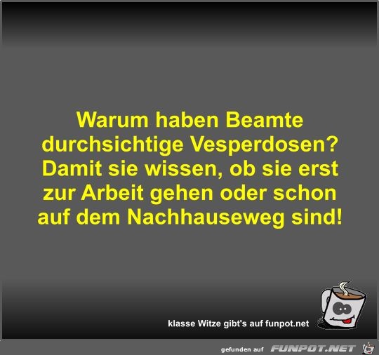 Warum haben Beamte durchsichtige Vesperdosen? Warum haben Beamte durchsichtige Vesperdosen?