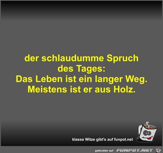 der schlaudumme Spruch des Tages der schlaudumme Spruch des Tages