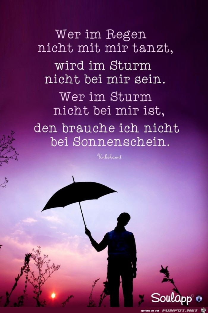 Wer im Regen nicht mit mir tanzt....