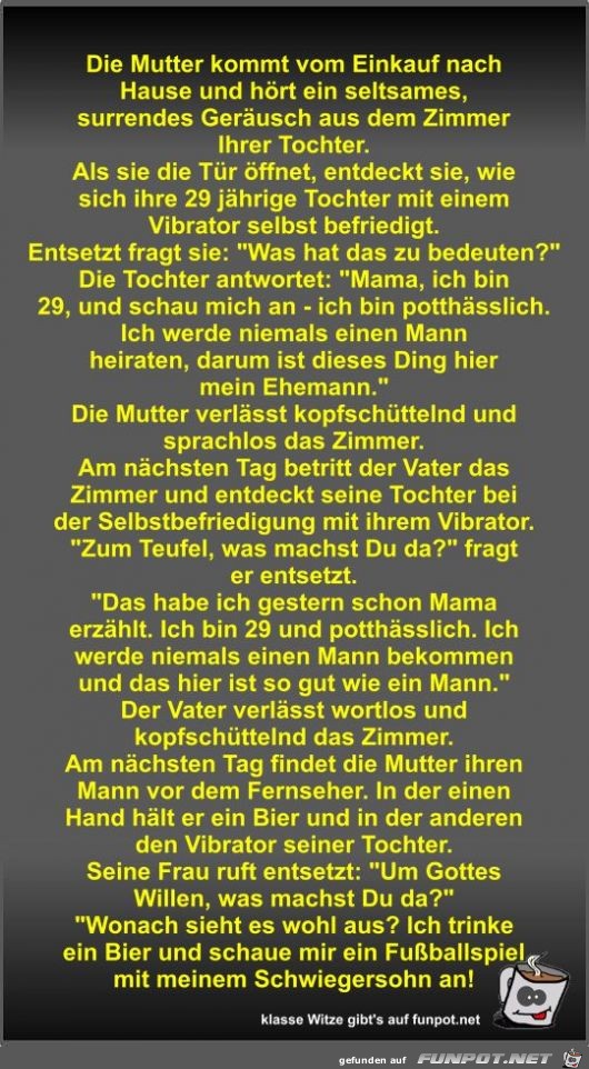 Die Mutter kommt vom Einkauf nach Hause und hrt ein...