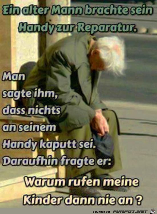 ein alter Mann brachte sein Handy zur Reperatur,...... ein alter Mann brachte sein Handy zur Reperatur,......