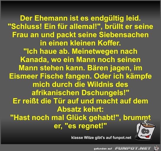 Der Ehemann ist es endgültig leid Der Ehemann ist es endgültig leid