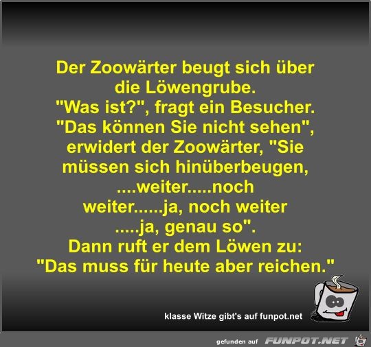 Der Zoowärter beugt sich über die Löwengrube Der Zoowärter beugt sich über die Löwengrube
