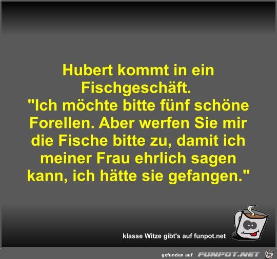 Hubert kommt in ein Fischgeschäft Hubert kommt in ein Fischgeschäft