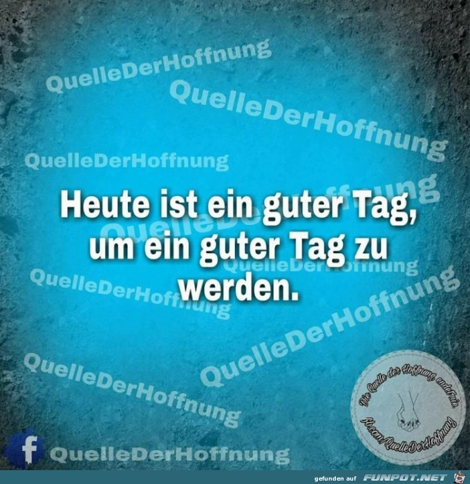 Heute ist ein guter Tag Heute ist ein guter Tag