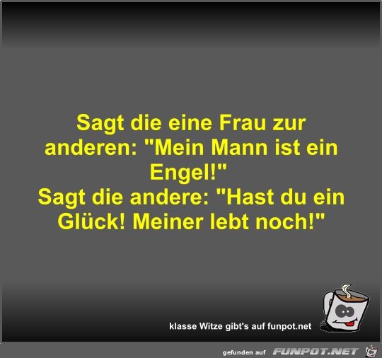 Sagt die eine Frau zur anderen Sagt die eine Frau zur anderen