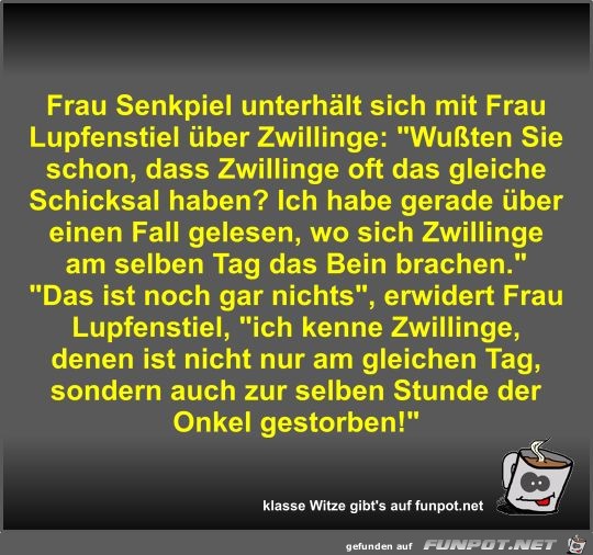 Frau Senkpiel unterhlt sich mit Frau Lupfenstiel ber...