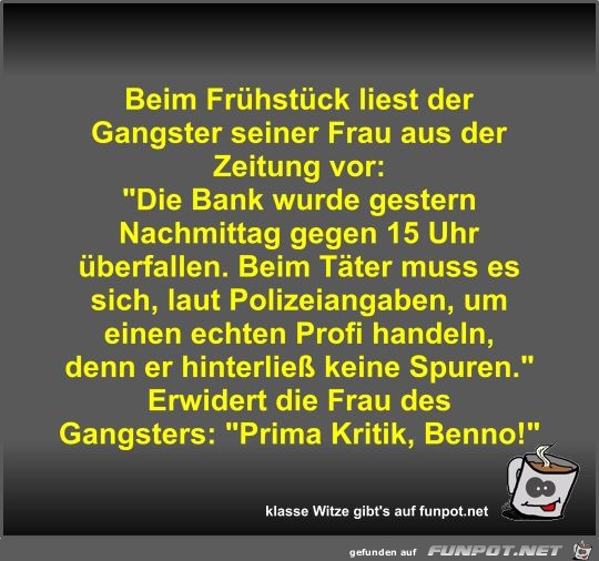 Beim Frhstck liest der Gangster seiner Frau aus der...