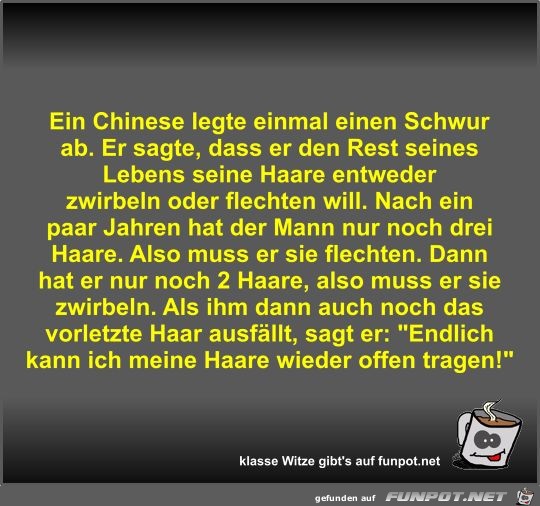 Ein Chinese legte einmal einen Schwur ab