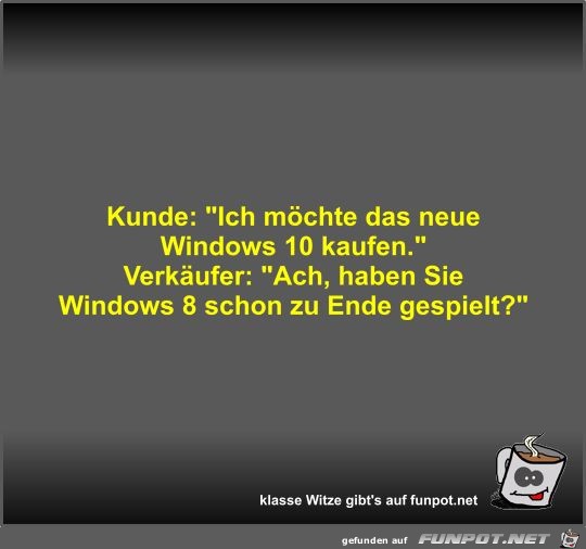 Kunde: Ich mchte das neue Windows 10 kaufen