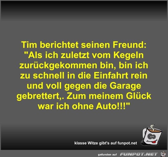 Tim berichtet seinen Freund Tim berichtet seinen Freund