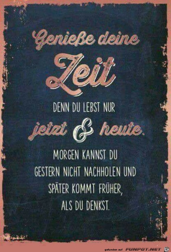 Genieße deine Zeit Genieße deine Zeit