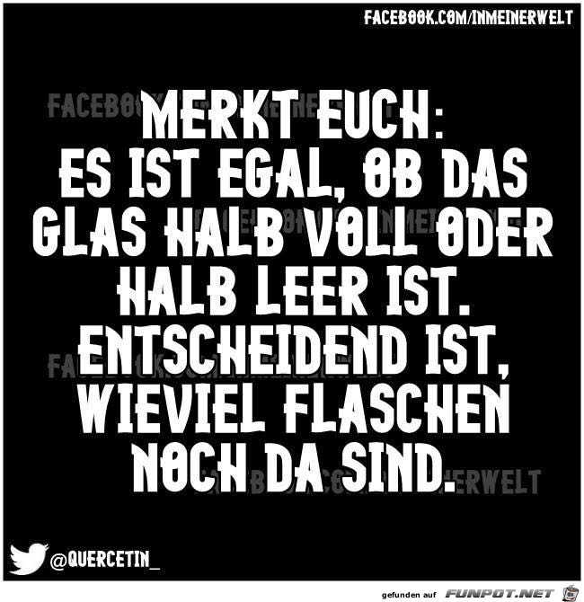 Glas halb voll oder halb leer.... Glas halb voll oder halb leer....