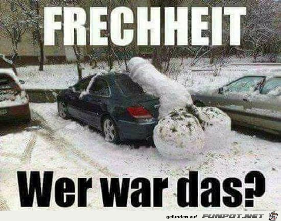 Frechheit - wer war das?