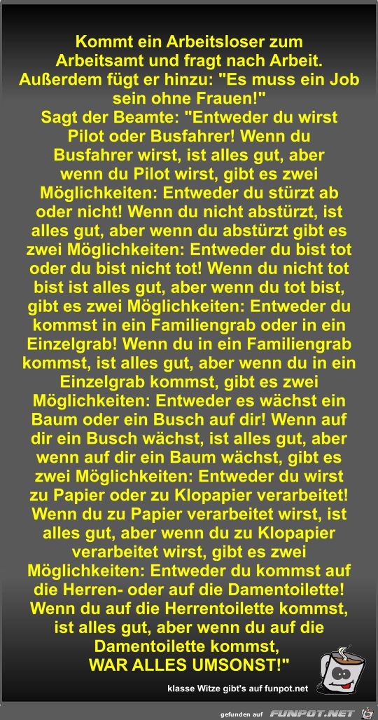 Kommt ein Arbeitsloser zum Arbeitsamt und fragt nach Arbeit Kommt ein Arbeitsloser zum Arbeitsamt und fragt nach Arbeit