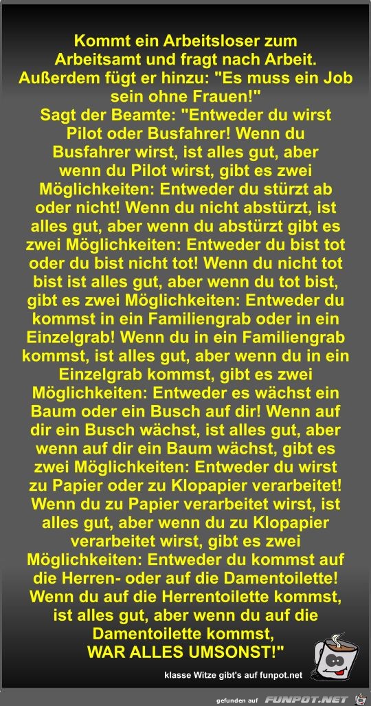 Kommt ein Arbeitsloser zum Arbeitsamt und fragt nach Arbeit