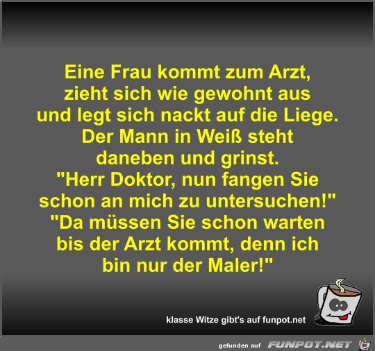 Eine Frau kommt zum Arzt Eine Frau kommt zum Arzt