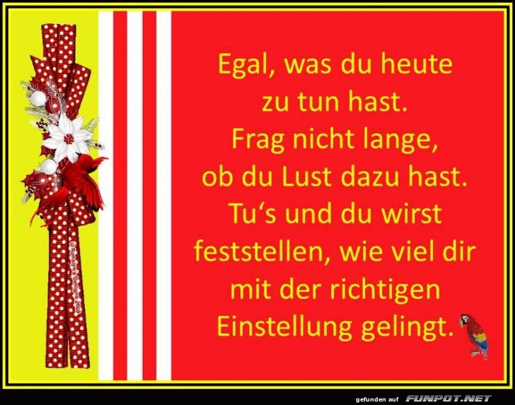 Egal was du heute zu tun hast Egal was du heute zu tun hast