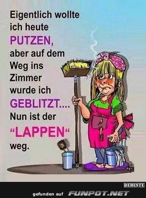 eigentlich wollte ich heute putzen;........ eigentlich wollte ich heute putzen;........