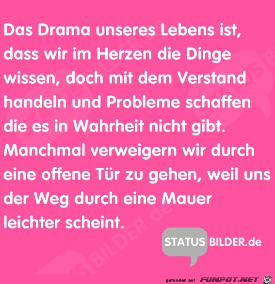 das Drama unseres Lebens ist:...... das Drama unseres Lebens ist:......