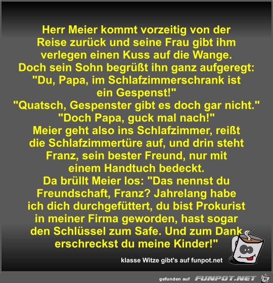 Herr Meier kommt vorzeitig von der Reise zurück und seine... Herr Meier kommt vorzeitig von der Reise zurück und seine...