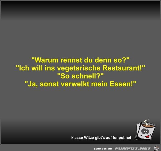 Warum rennst du denn so? Warum rennst du denn so?