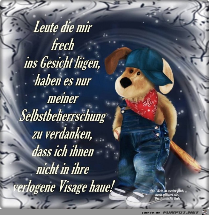 Die mir ins Gesicht luegen