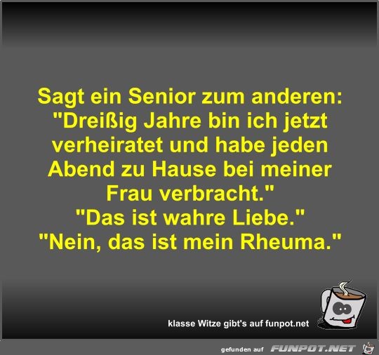 Sagt ein Senior zum anderen Sagt ein Senior zum anderen