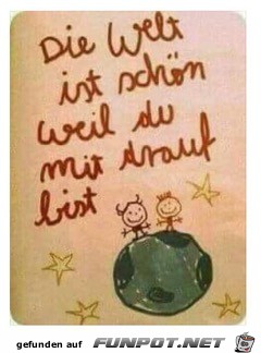 die Welt st schn.........