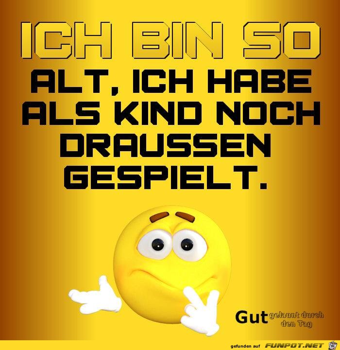 Bin so alt Bin so alt